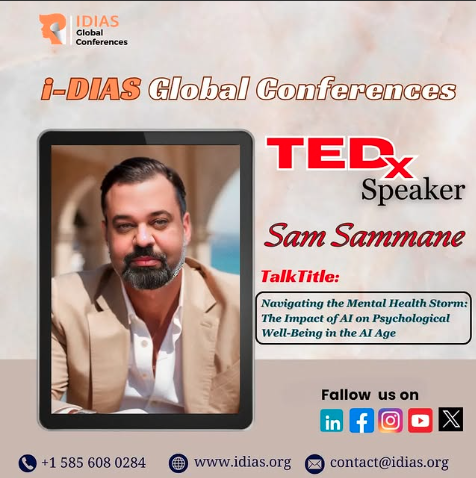 i-DIAS Global Conferences poster: TEDx Speaker Sam Sammane, talk title Navigating the Mental Health Storm: The Impact of AI on Psychological Well-Being in the AI Age
